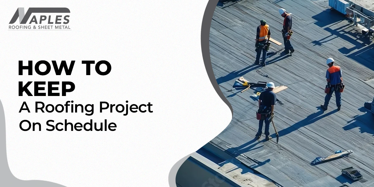 Roofing Project Overview How to Keep a Roofing Project on Schedule